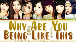 T-ARA(티아라) _ Why Are You Being Like This (왜 이러니) Color-Coded Lyrics HAN/ROM/ENG