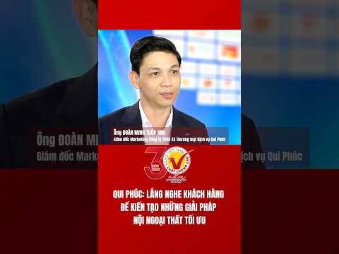 Qui Phúc: Lắng nghe khách hàng để kiến tạo những giải pháp nội ngoại thất tối ưu