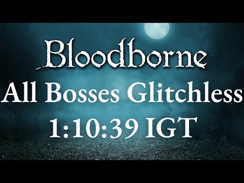 *Former WR NEW WR LINK IN DESCRIPTION* Bloodborne - All Bosses Glitchless Speedrun in 1:10:39 IGT