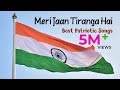 Yeh Aan Tiranga Hai | Yeh Shaan Tiranga Hai | Meri Jaan Tiranga Hai | Best Patriotic Songs