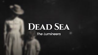 The Lumineers - Dead Sea (lyrics)
