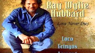 Ray Wylie Hubbard - Love Never Dies