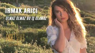 Irmak Arıcı- Olmaz Olmaz Bu iş olamaz (2019)