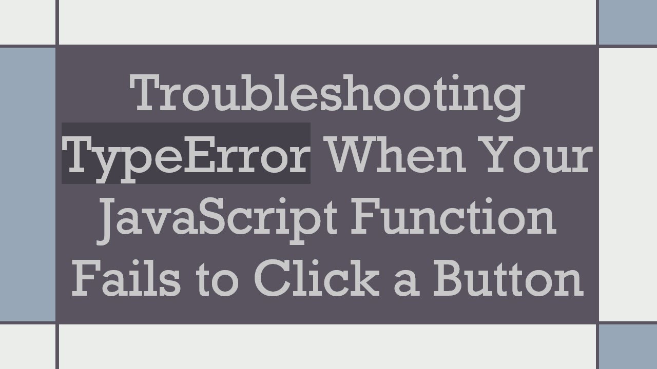 Troubleshooting TypeError When Your JavaScript Function Fails to Click a Button