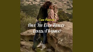 Have You Ever Really Loved a Woman?