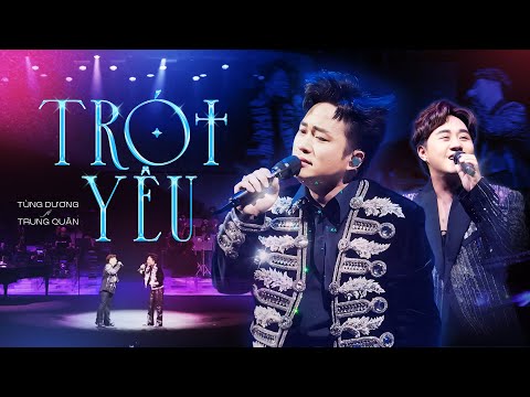TRÓT YÊU - TÙNG DƯƠNG & TRUNG QUÂN | Liveshow Người Đàn Ông Hát