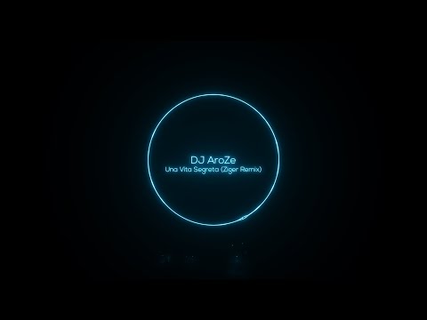 Dj Aroze - Una Vita Segreta (Ziger Remix)