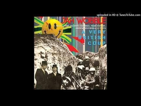 Jah Wobble ft. Mark Stewart - A Very British Coup