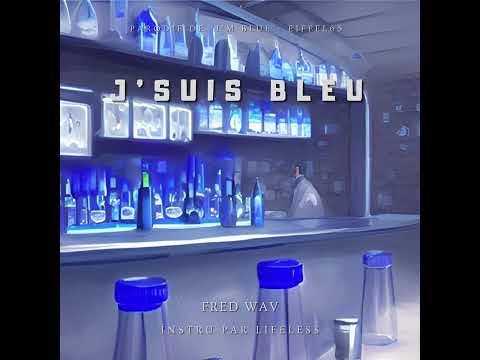 J'suis bleu (la vodka c'est fini) - Fred Wav (originale)