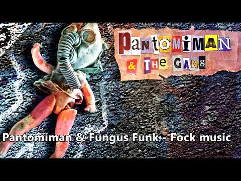 Pantomiman & Fungus Funk - Fock music (HQ)