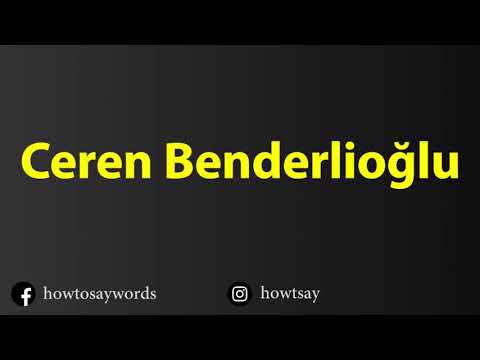 How To Pronounce Ceren Benderlioglu