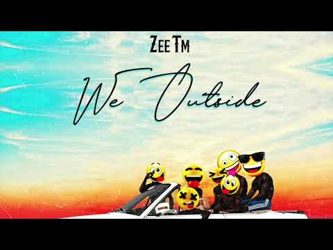 ZeeTM - We Outside (Audio Slide)
