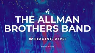 The Allman Brothers Band - Whipping Post (1969) Lyrics Video
