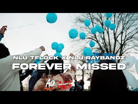 NLU TFlock X NLU RayBandz - "Forever Missed" (Official Video)
