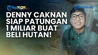 DENNY CAKNAN BAKAL BELI LAHAN HUTAN? Siap Patungan Rp1 M Bareng Pandawara Group
