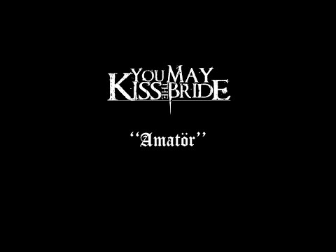 You May Kiss the Bride - Amatör (Manifest Cover)