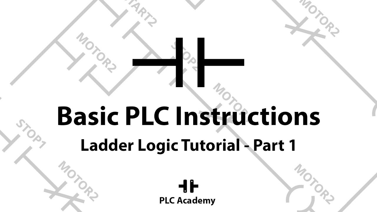Ladder Logic Programming Tutorial For Beginners | Part 1: Basic PLC Instructions | PLC Academy
