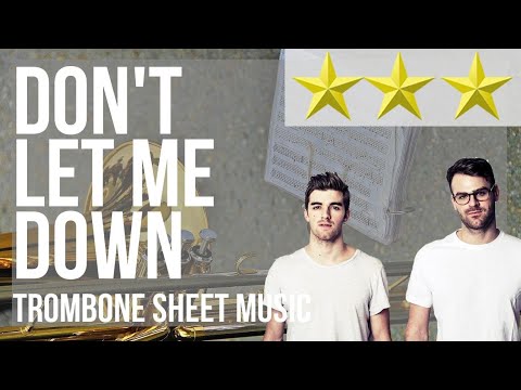 Trombone Sheet Music: How to play Don't Let Me Down by The Chainsmokers ft Daya