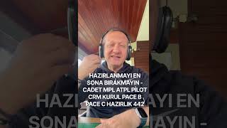 HAZIRLANMAYI EN SONA BIRAKMAYIN - CADET MPL ATPL PİLOT CRM KURUL PACE B PACE C H