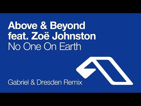 Above & Beyond feat. Zoë Johnston - No One On Earth (Gabriel & Dresden Remix)