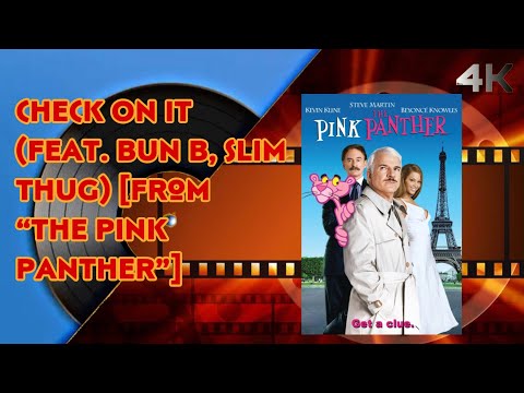 Beyoncé - Check On It (feat. Bun B, Slim Thug) [From “The Pink Panther”] (4K Remastered]