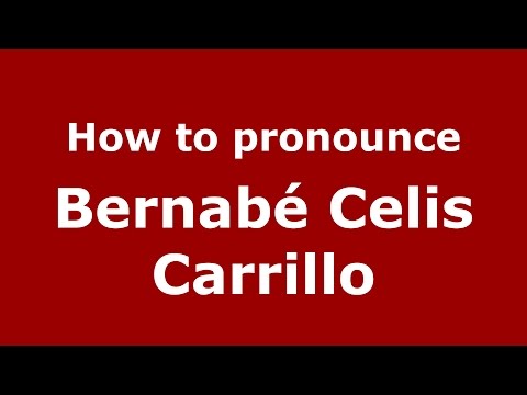 How to pronounce Bernabé Celis Carrillo (Colombian Spanish/Colombia)  - PronounceNames.com
