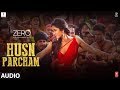 ZERO Husn Parcham Full Song Shah Rukh Khan Katrina Kaif Anushka Sharma T Series