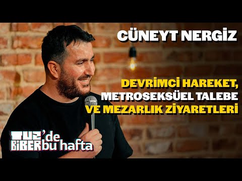 Cüneyt Nergiz - Devrimci Hareket, Metroseksüel Talebe ve Mezarlık Ziyaretleri | TuzBiber'de Bu Hafta