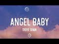 Troye Sivan Angel Baby Lyrics You Re My Angel Angel Baby Angel