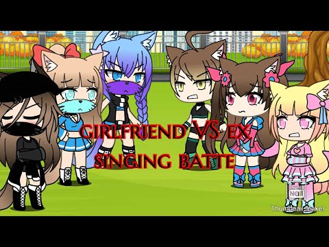 Girlfriend VS ex singing batte (gacha life ...