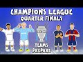 Teams prepare for the Champions League Quarter Finals! (23/24)