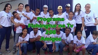 Programa Fishingtur na Tv 208 - Projeto Pescando e Aprendendo
