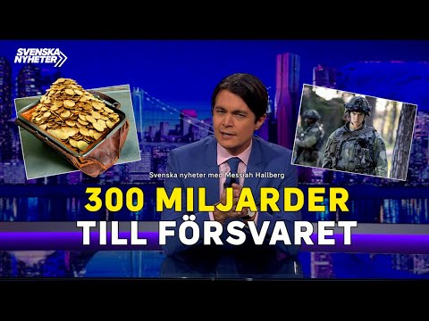 Svenska nyheter – 300 miljarder till försvaret