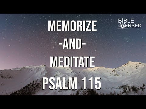 Psalm 115, To Your Name Give Glory, Memorize and Meditate with words and music.