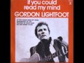 Gordon Lightfoot - If You Could Read My Mind ...