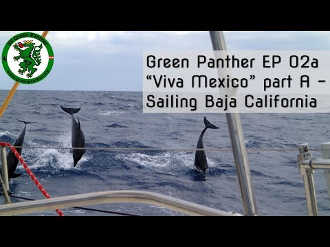 GP EP02a "Viva Mexico" part A -  Sailing Baja California