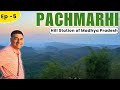 EP 5 Pachmarhi Madhya Pradesh Hill Station With Rich Bio Diversity Reechgarh Dhoopgarh
