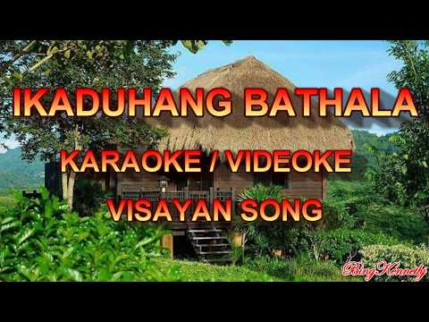 IKADUHANG BATHALA  - KARAOKE / VIDEOKE (Visayan Song)