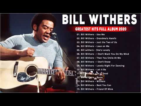 The Best Of Bill Withers  Greatest Hits Album 2021 - Bill Withers Playlist Playlist