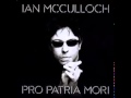 Ian McCulloch - Empty As A House [HD]