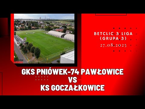 BETCLIC 3 LIGA: GKS PNIÓWEK-74 PAWŁOWICE - KS GOCZAŁKOWICE (SKRÓT MECZU)