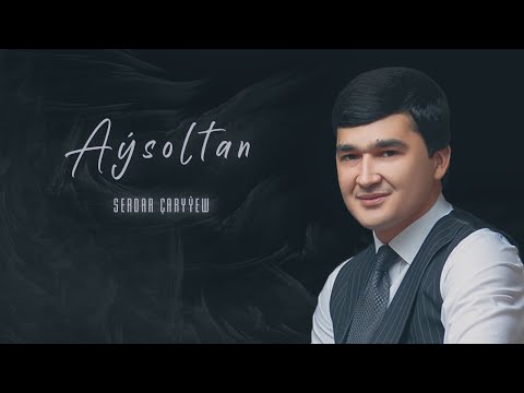 Serdar Çaryýew - Aýsoltan 2022