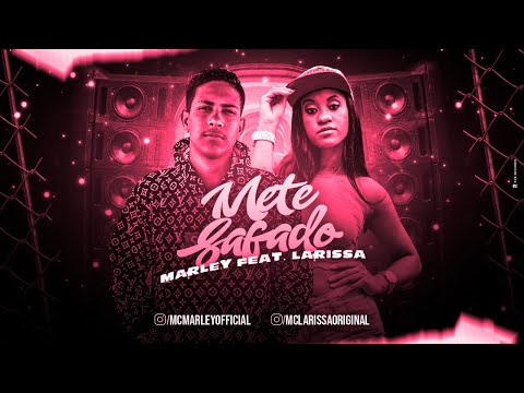 MC MARLEY E MC LARISSA - METE SAFADO - REMIX BREGA FUNK