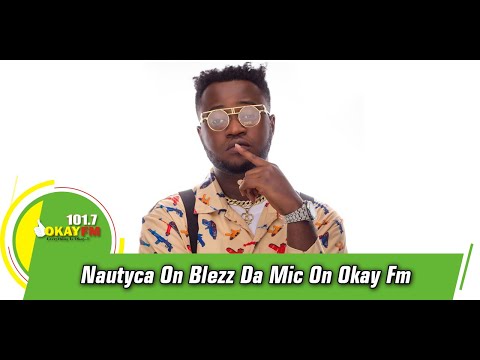 Nautyca On Blezz Da Mic On Okay Fm