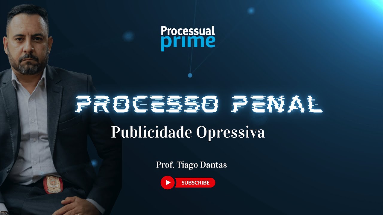 Publicidade Opressiva no Processo Penal