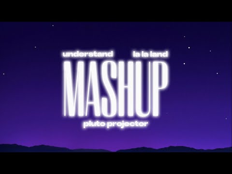 understand x La La Land x Pluto Projector | MUNTA TikTok Mashup Full Version