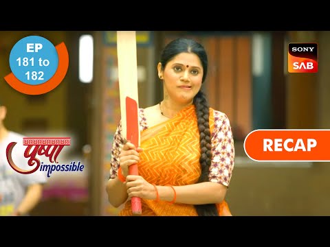 Pushpa Impossible - Ep 181 & 182 - RECAP - पुष्पा इम्पॉसिबल