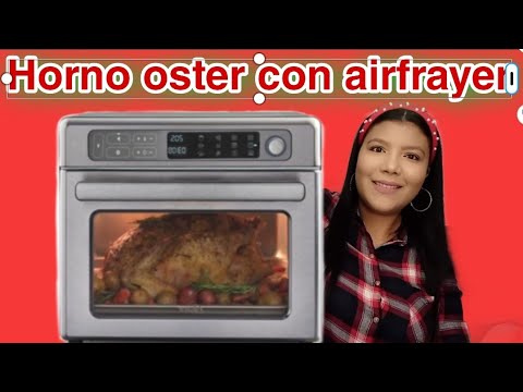 UMBOXING Y RESEÑA HORNO ELÉCTRICO OSTER DIGITAL CON TECNOLOGÍA AIRFRAYER / Cocina Con Nelu