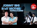JOHNNY SINS IS MY BROTHER - Gautham Karthick | Movie Nights | Black Sheep
