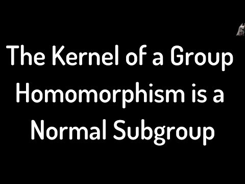 Kernel of a Group Homomorphism is a Normal Subgroup Proof